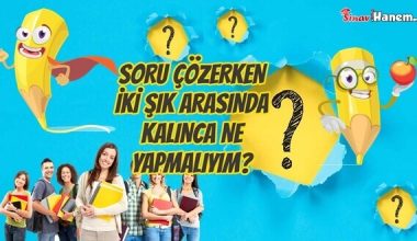 İki Şık Arasında Kalınca Ne Yapmalıyım?